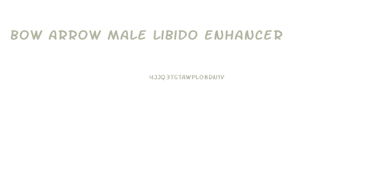 Bow Arrow Male Libido Enhancer