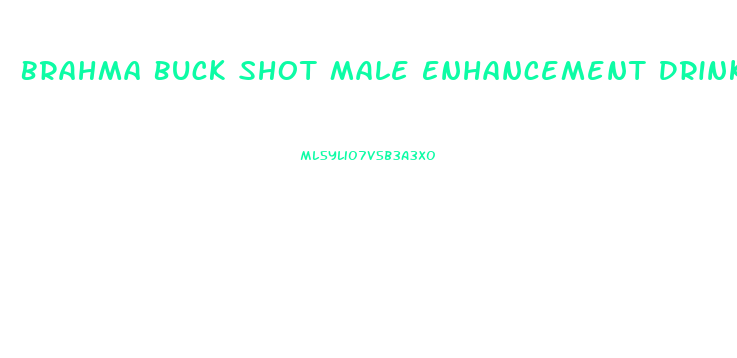 Brahma Buck Shot Male Enhancement Drink