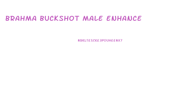 Brahma Buckshot Male Enhance