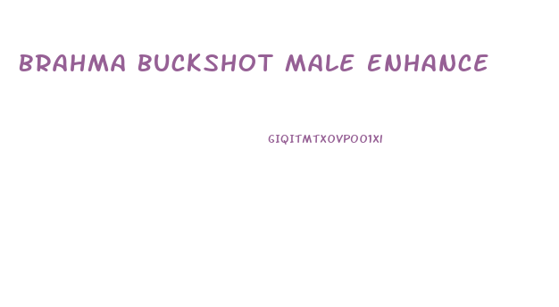 Brahma Buckshot Male Enhance