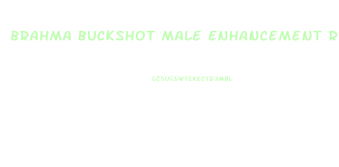 Brahma Buckshot Male Enhancement Review