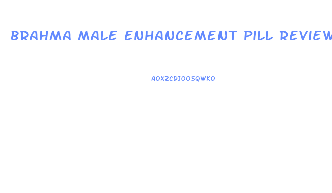 Brahma Male Enhancement Pill Review