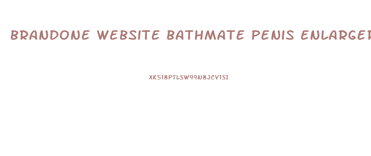 Brandone Website Bathmate Penis Enlarger