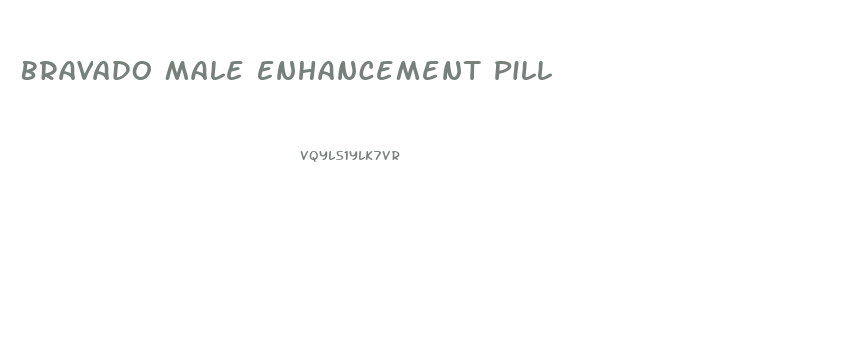Bravado Male Enhancement Pill