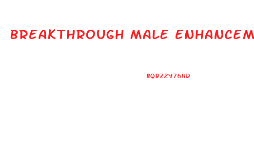 Breakthrough Male Enhancement