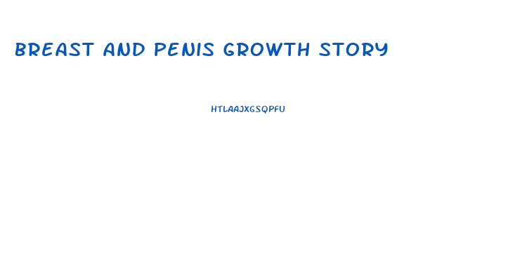 Breast And Penis Growth Story