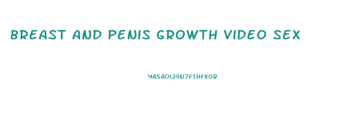 Breast And Penis Growth Video Sex