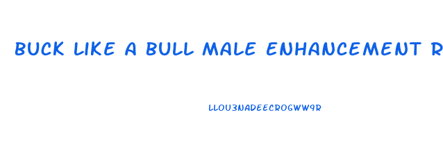 Buck Like A Bull Male Enhancement Reviews