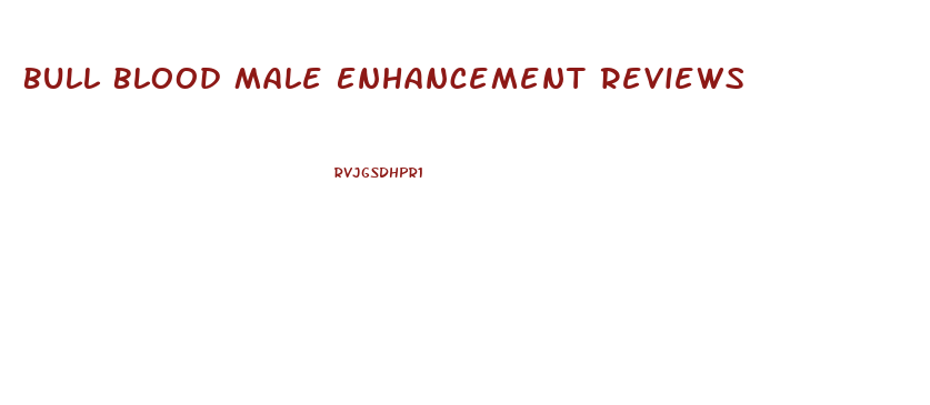 Bull Blood Male Enhancement Reviews