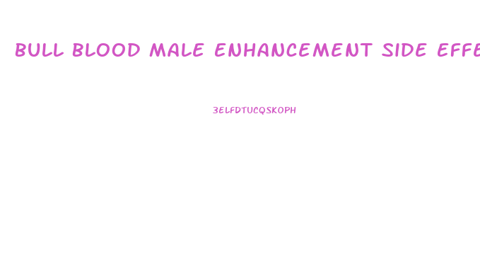 Bull Blood Male Enhancement Side Effects