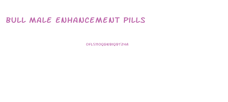 Bull Male Enhancement Pills