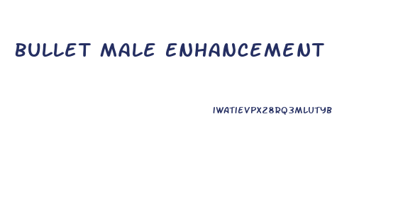 Bullet Male Enhancement