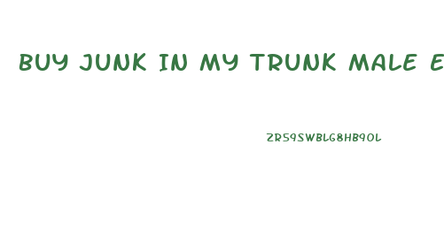 Buy Junk In My Trunk Male Enhancer In Arlington Tx