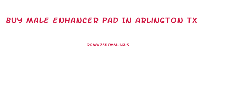 Buy Male Enhancer Pad In Arlington Tx