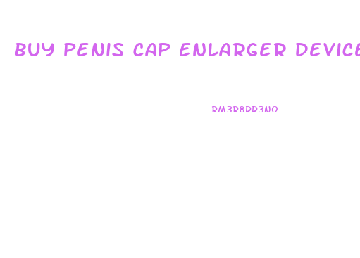 Buy Penis Cap Enlarger Device In Pakistan