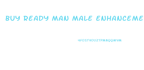 Buy Ready Man Male Enhancement