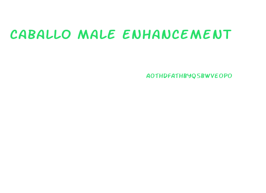 Caballo Male Enhancement