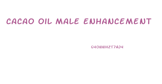 Cacao Oil Male Enhancement