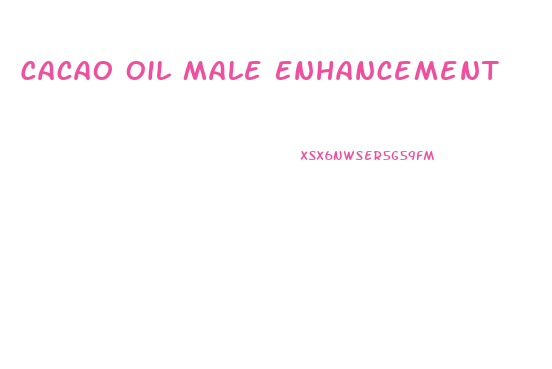 Cacao Oil Male Enhancement