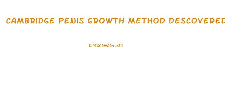 Cambridge Penis Growth Method Descovered