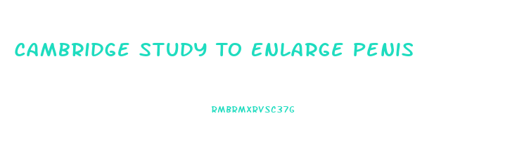 Cambridge Study To Enlarge Penis