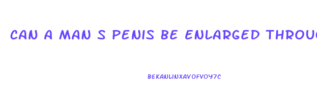 Can A Man S Penis Be Enlarged Through Surgery