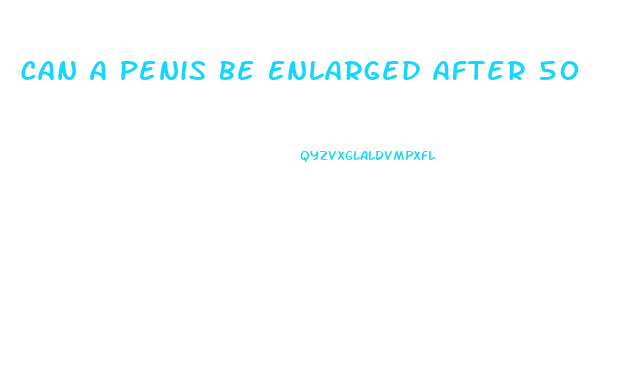 Can A Penis Be Enlarged After 50