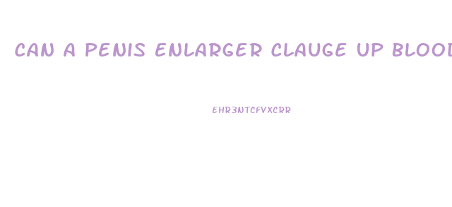 Can A Penis Enlarger Clauge Up Blood Cells