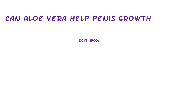 Can Aloe Vera Help Penis Growth