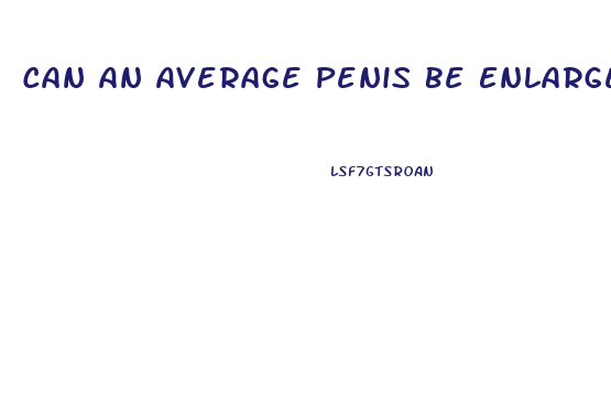 Can An Average Penis Be Enlarged