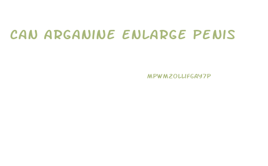 Can Arganine Enlarge Penis