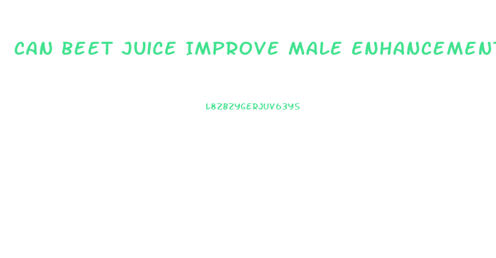 Can Beet Juice Improve Male Enhancement