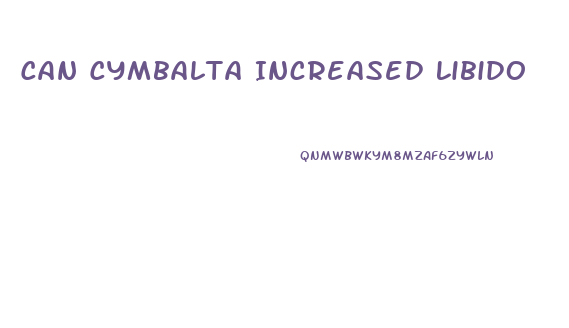 Can Cymbalta Increased Libido