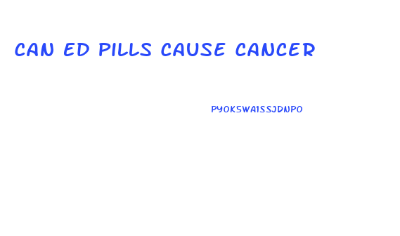 Can Ed Pills Cause Cancer