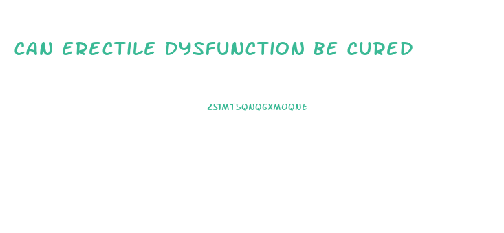 Can Erectile Dysfunction Be Cured