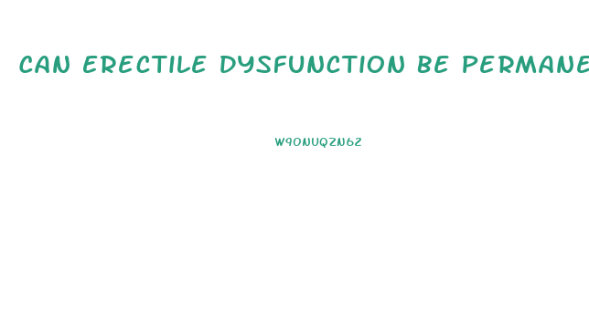 Can Erectile Dysfunction Be Permanent