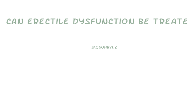 Can Erectile Dysfunction Be Treated