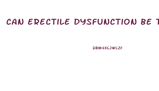 Can Erectile Dysfunction Be Treated