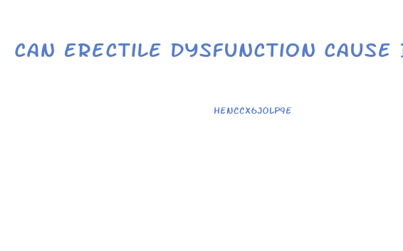 Can Erectile Dysfunction Cause Infertility