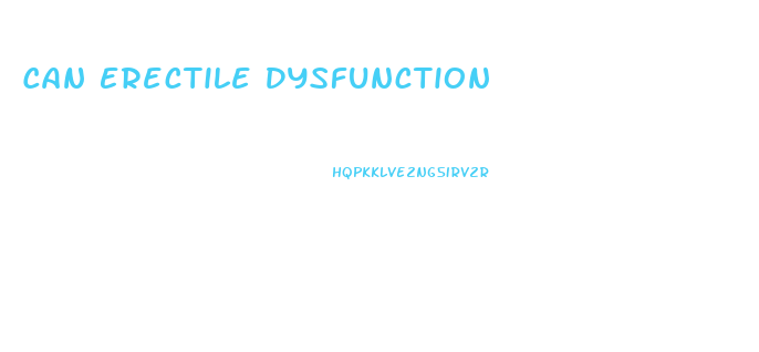 Can Erectile Dysfunction