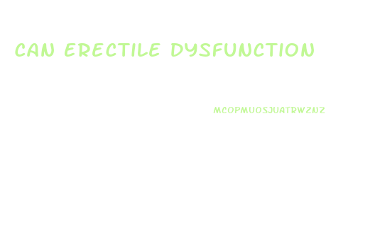 Can Erectile Dysfunction