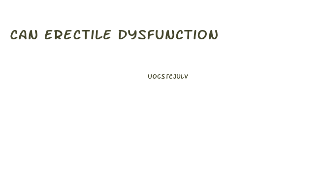 Can Erectile Dysfunction