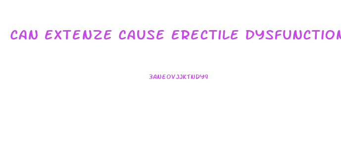 Can Extenze Cause Erectile Dysfunction