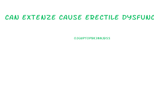 Can Extenze Cause Erectile Dysfunction