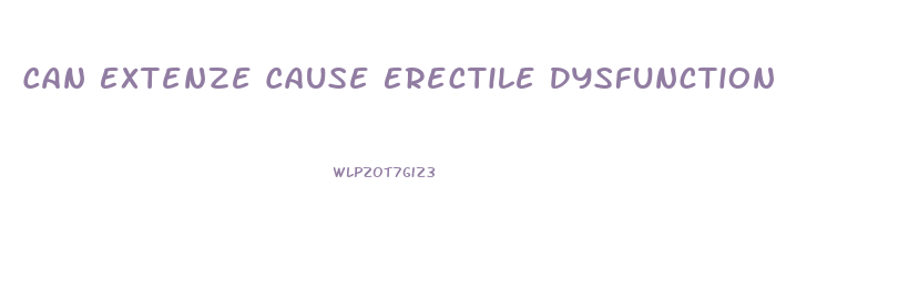 Can Extenze Cause Erectile Dysfunction