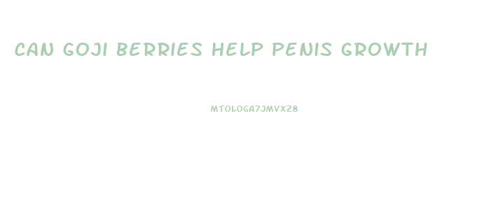 Can Goji Berries Help Penis Growth