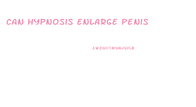 Can Hypnosis Enlarge Penis