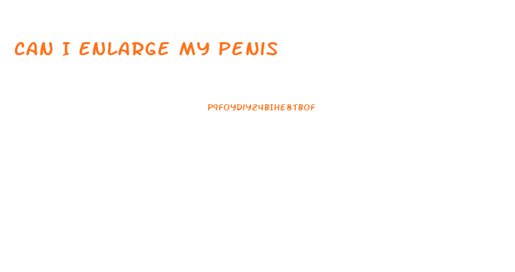 Can I Enlarge My Penis