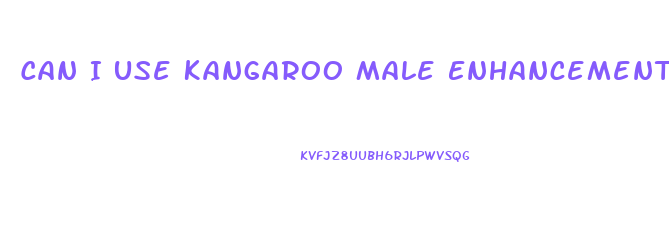 Can I Use Kangaroo Male Enhancement For Ladies