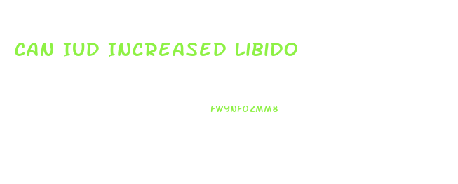 Can Iud Increased Libido